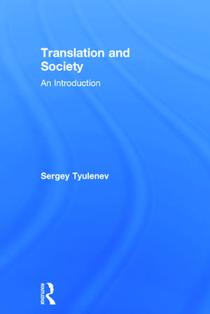 Translation and Society: An Introduction de Sergey Tyulenev