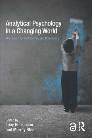 Analytical Psychology in a Changing World: The search for self, identity and community de Lucy Huskinson