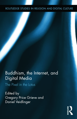 Buddhism, the Internet, and Digital Media: The Pixel in the Lotus de Gregory Price Grieve