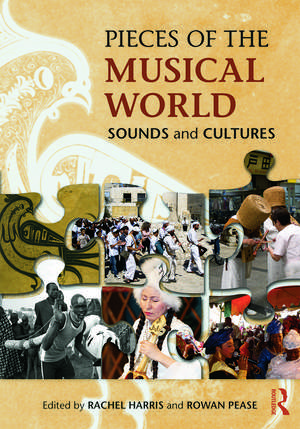 Pieces of the Musical World: Sounds and Cultures de Rachel Harris