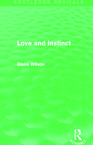 Love and Instinct (Routledge Revivals) de Glenn Wilson