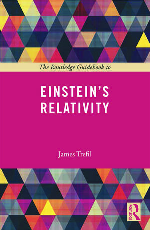 The Routledge Guidebook to Einstein's Relativity de James Trefil