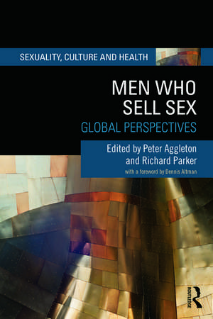 Men Who Sell Sex: Global Perspectives de Peter Aggleton