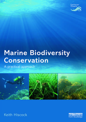 Marine Biodiversity Conservation: A Practical Approach de Keith Hiscock