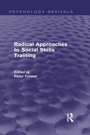 Radical Approaches to Social Skills Training (Psychology Revivals) de Peter Trower