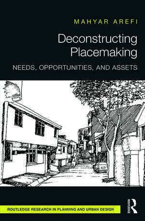 Deconstructing Placemaking: Needs, Opportunities, and Assets de Mahyar Arefi