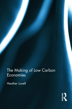 The Making of Low Carbon Economies de Heather Lovell