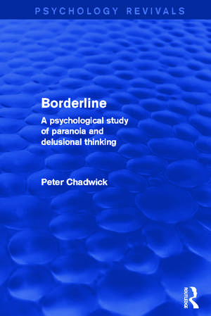 Borderline (Psychology Revivals): A Psychological Study of Paranoia and Delusional Thinking de Peter Chadwick