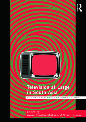 Television at Large in South Asia de Aswin Punathambekar