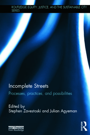 Incomplete Streets: Processes, practices, and possibilities de Stephen Zavestoski