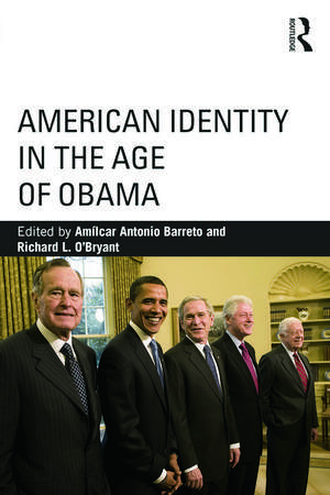 American Identity in the Age of Obama de Amílcar Antonio Barreto