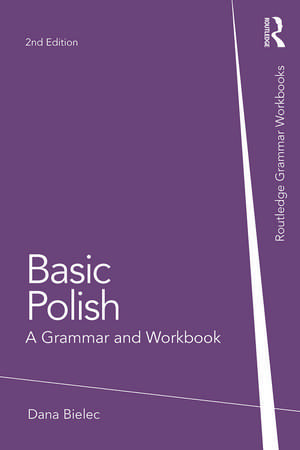 Basic Polish: A Grammar and Workbook de Dana Bielec