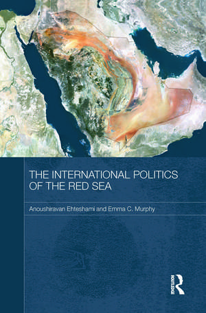 The International Politics of the Red Sea de Anoushiravan Ehteshami