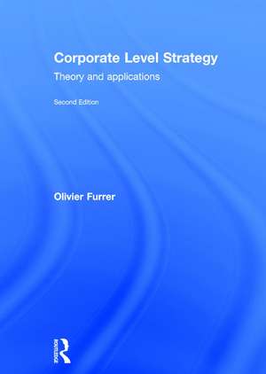 Corporate Level Strategy: Theory and Applications de Olivier Furrer