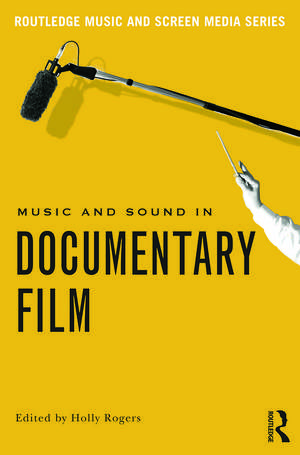 Music and Sound in Documentary Film de Holly Rogers