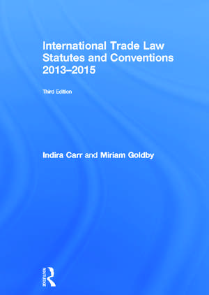 International Trade Law Statutes and Conventions 2013-2015 de Indira Carr