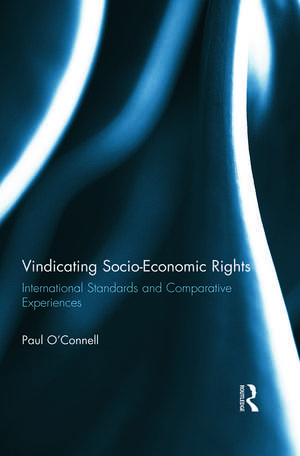 Vindicating Socio-Economic Rights: International Standards and Comparative Experiences de Paul O'Connell