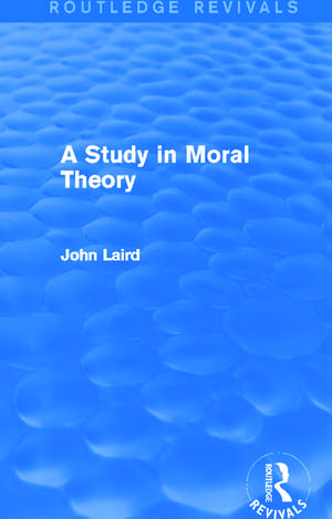 A Study in Moral Theory (Routledge Revivals) de John Laird