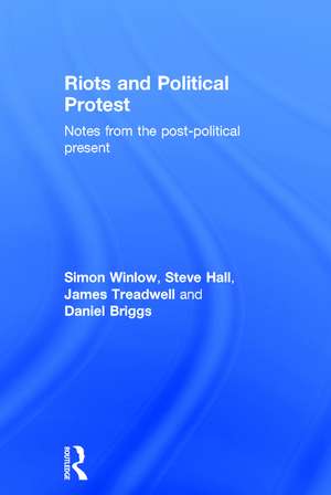 Riots and Political Protest de Simon Winlow