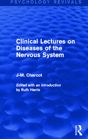 Clinical Lectures on Diseases of the Nervous System (Psychology Revivals) de J. -M. Charcot