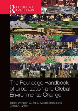 The Routledge Handbook of Urbanization and Global Environmental Change de Karen Seto