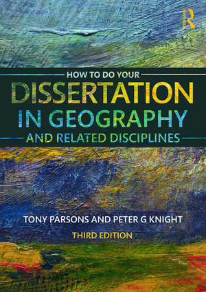 How To Do Your Dissertation in Geography and Related Disciplines de Tony Parsons