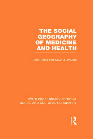 The Social Geography of Medicine and Health de John Eyles