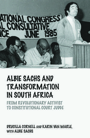 Albie Sachs and Transformation in South Africa: From Revolutionary Activist to Constitutional Court Judge de Drucilla Cornell