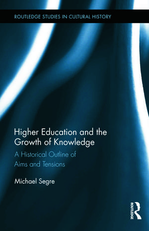 Higher Education and the Growth of Knowledge: A Historical Outline of Aims and Tensions de Michael Segre