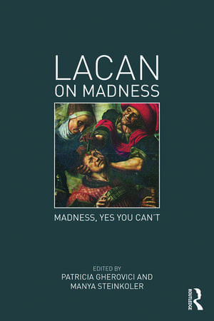 Lacan on Madness: Madness, yes you can't de Patricia Gherovici