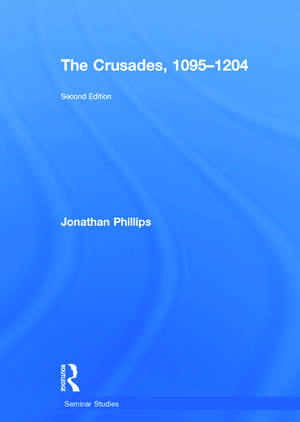 The Crusades, 1095-1204 de Jonathan Phillips