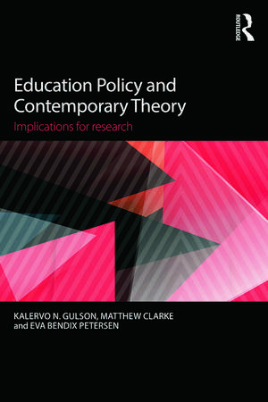 Education Policy and Contemporary Theory: Implications for research de Kalervo N. Gulson