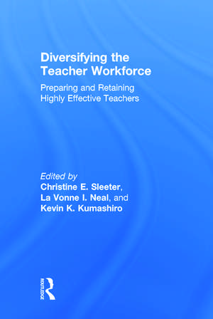 Diversifying the Teacher Workforce: Preparing and Retaining Highly Effective Teachers de Christine E. Sleeter