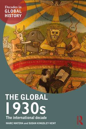 The Global 1930s: The international decade de Marc Matera