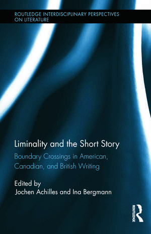 Liminality and the Short Story: Boundary Crossings in American, Canadian, and British Writing de Jochen Achilles