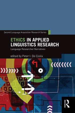 Ethics in Applied Linguistics Research: Language Researcher Narratives de Peter I. De Costa