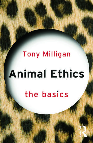 Animal Ethics: The Basics de Tony Miligan