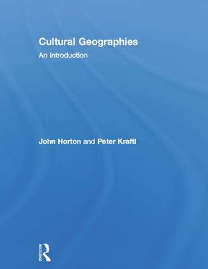 Cultural Geographies: An Introduction de John Horton