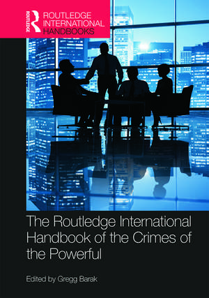 The Routledge International Handbook of the Crimes of the Powerful de Gregg Barak