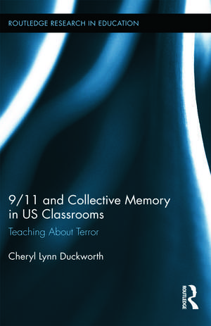 9/11 and Collective Memory in US Classrooms: Teaching About Terror de Cheryl Lynn Duckworth