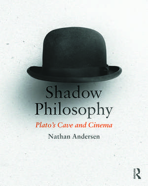 Shadow Philosophy: Plato's Cave and Cinema de Nathan Andersen