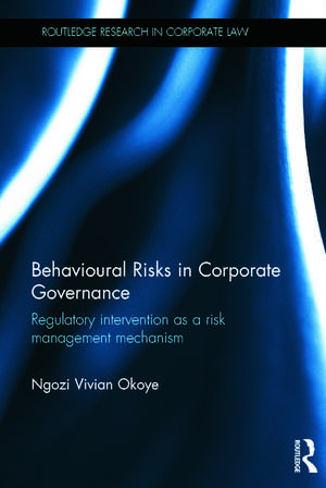 Behavioural Risks in Corporate Governance: Regulatory Intervention as a Risk Management Mechanism de Ngozi Vivian Okoye