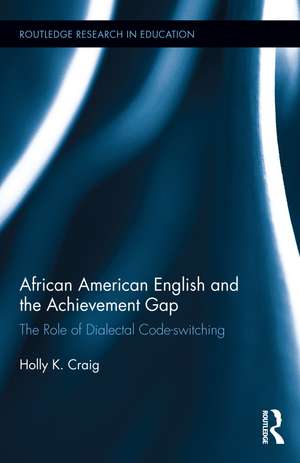 African American English and the Achievement Gap: The Role of Dialectal Code Switching de Holly Craig