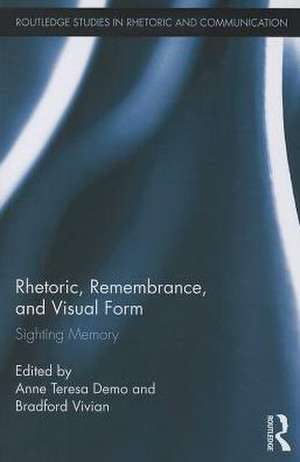 Rhetoric, Remembrance, and Visual Form de Anne Teresa Demo