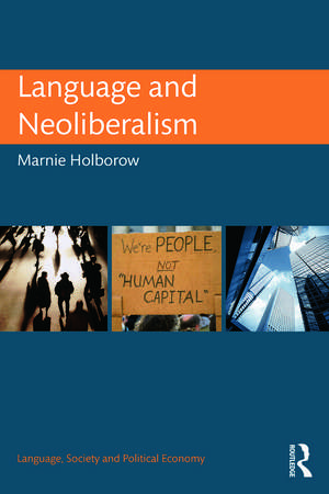 Language and Neoliberalism de Marnie Holborow