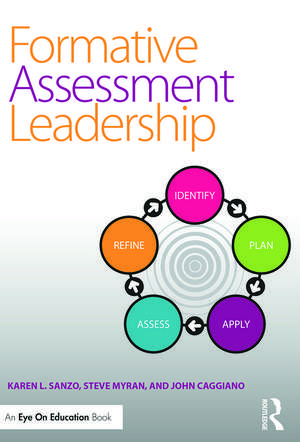 Formative Assessment Leadership: Identify, Plan, Apply, Assess, Refine de Karen L. Sanzo