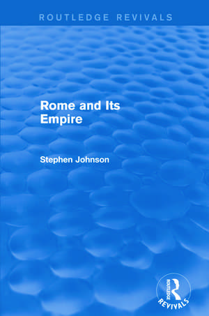 Rome and Its Empire (Routledge Revivals) de Stephen Johnson