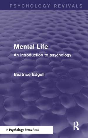 Mental Life (Psychology Revivals): An Introduction to Psychology de Beatrice Edgell