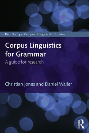 Corpus Linguistics for Grammar: A guide for research de Christian Jones