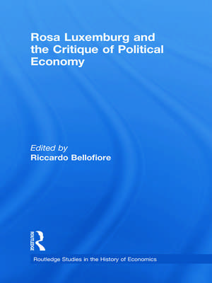 Rosa Luxemburg and the Critique of Political Economy de Riccardo Bellofiore